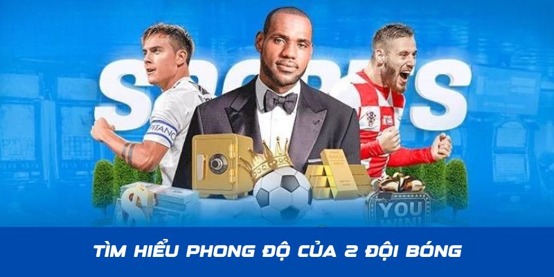 Kinh nghiệm soi kèo La Liga - Tìm hiểu phong độ 2 đội  