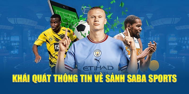 Thông tin thú vị giới thiệu về sảnh chơi SABA Sports