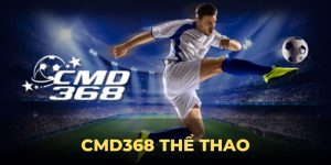 CMD368 Thể Thao – Thế Giới Cá Cược Sôi Động Cho Bạn