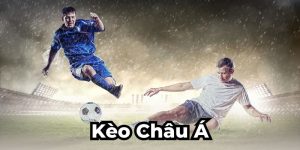 Kèo Châu Á - Khái Quát Chung Kèo Cược Hấp Dẫn, Nổi Trội 2024