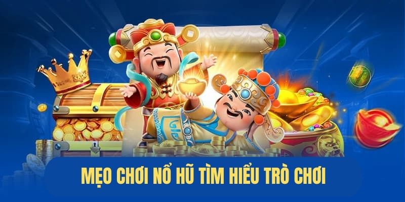 Tìm hiểu kỹ lưỡng về trò chơi trước khi tham gia