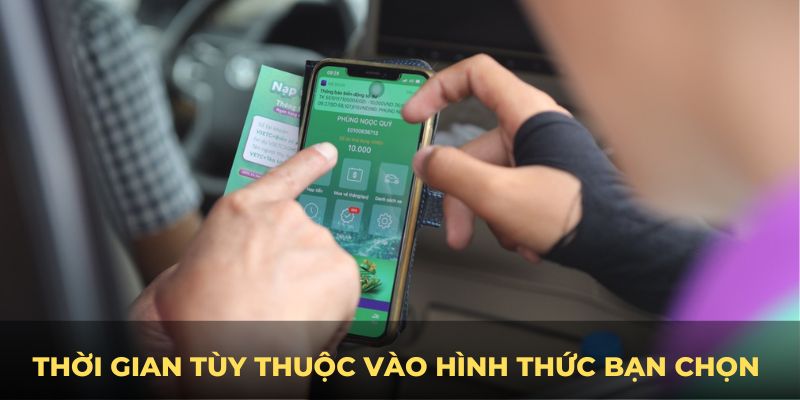 Thời gian tùy thuộc vào hình thức bạn chọn để xử lý